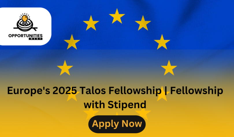 Europe's 2025 Talos Fellowship | Fellowship with Stipend