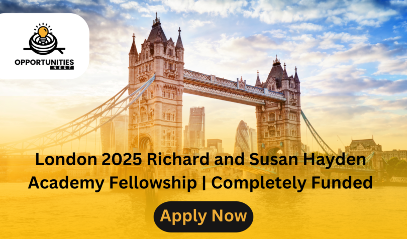 London 2025 Richard and Susan Hayden Academy Fellowship | Completely Funded