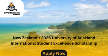 New Zealand's 2026 University of Auckland International Student Excellence Scholarship