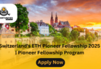 Switzerland's ETH Pioneer Fellowship 2025 | Pioneer Fellowship Program