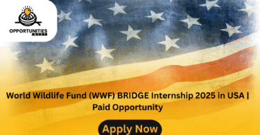 World Wildlife Fund (WWF) BRIDGE Internship 2025 in USA | Paid Opportunity