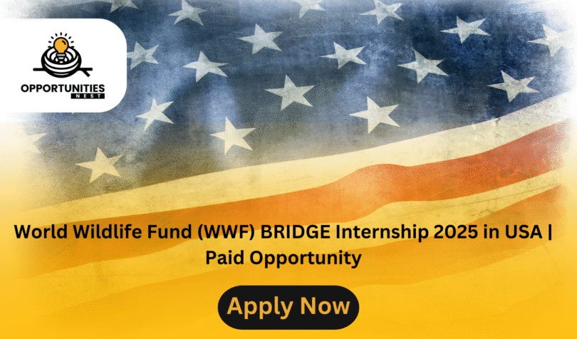 World Wildlife Fund (WWF) BRIDGE Internship 2025 in USA | Paid Opportunity