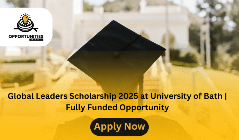 Global Leaders Scholarship 2025 at University of Bath | Fully Funded Opportunity
