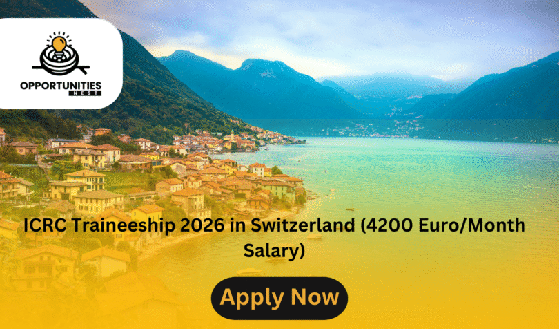 ICRC Traineeship 2026 in Switzerland (4200 Euro/Month Salary)