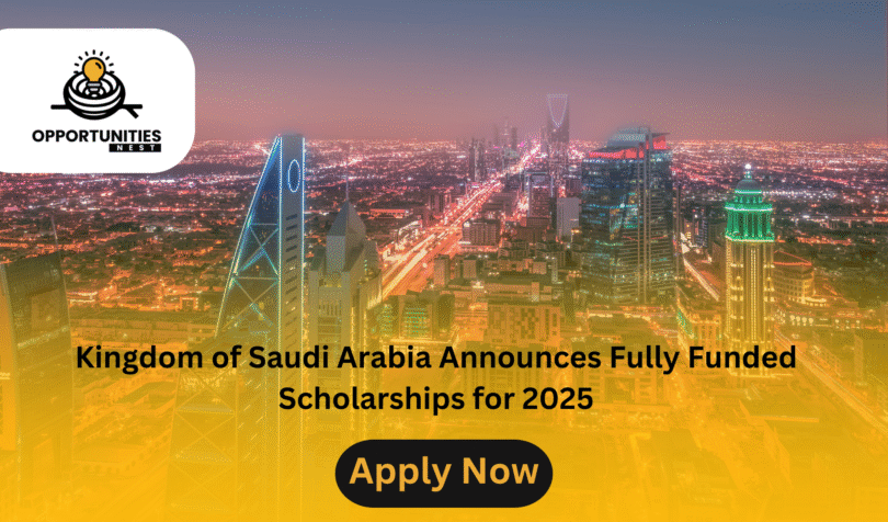 Kingdom of Saudi Arabia Announces Fully Funded Scholarships for 2025