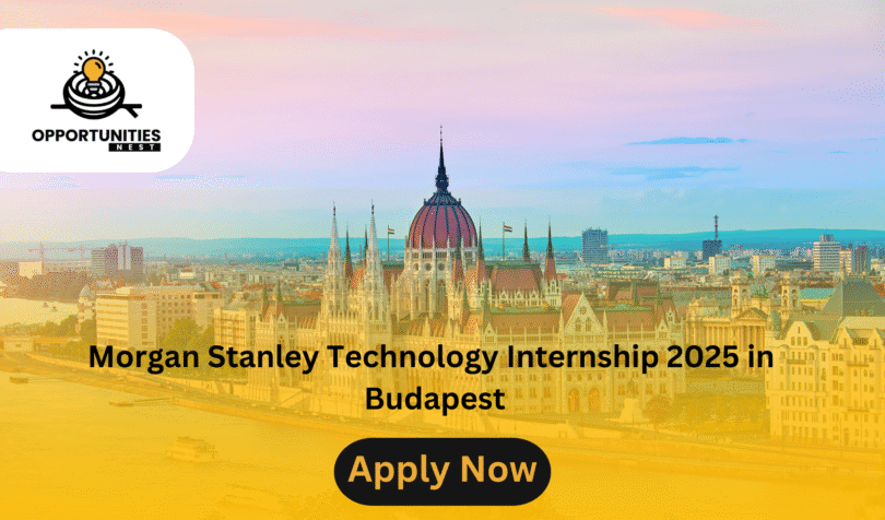 Morgan Stanley Technology Internship 2025 in Budapest