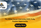 The White House Internship 2025 | Fully Funded Opportunity