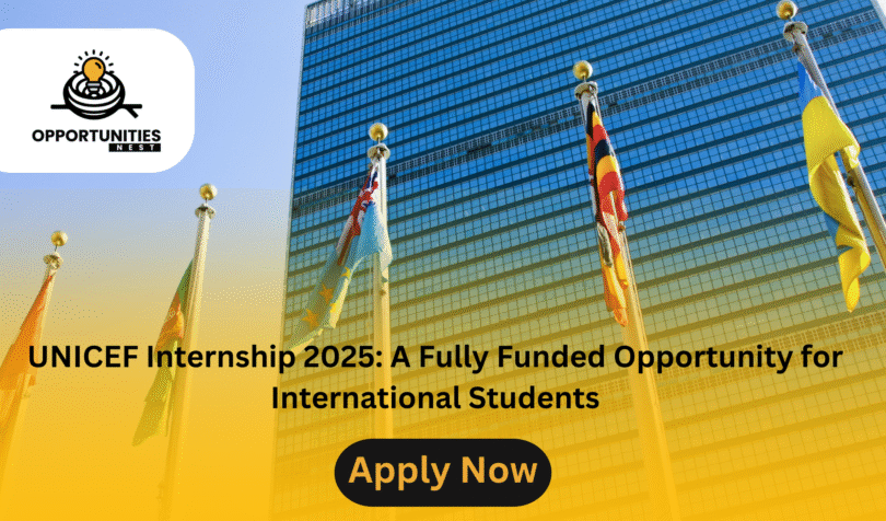 UNICEF Internship 2025 A Fully Funded Opportunity for International Students