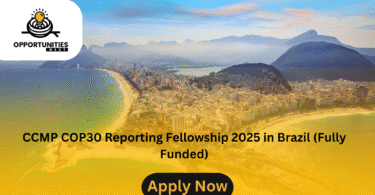 CCMP COP30 Reporting Fellowship 2025 in Brazil (Fully Funded)