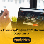 Netflix Internship Program 2025 | Internship Opportunity