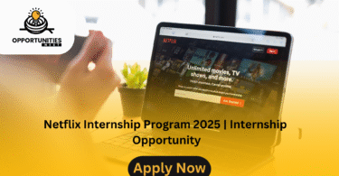 Netflix Internship Program 2025 | Internship Opportunity