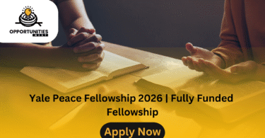 Yale Peace Fellowship 2026 | Fully Funded Fellowship