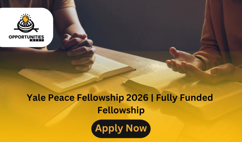 Yale Peace Fellowship 2026 | Fully Funded Fellowship