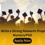 How to Write a Strong Research Proposal for Masters/PhD